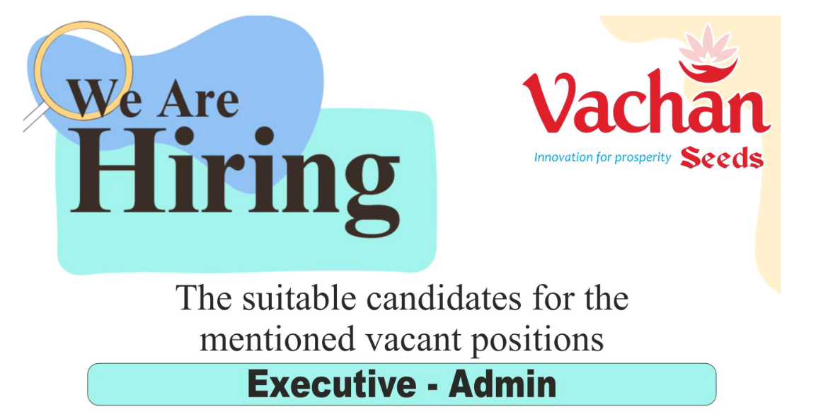 Hiring Executive Admin At Vachan Seeds.